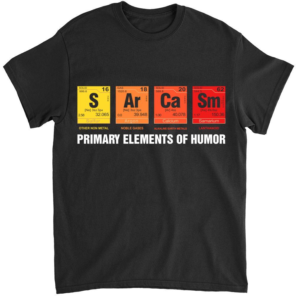 Funny Shirt - SCIENCE - PRIMARY ELEMENTS OF HUMOR - Shirt_3