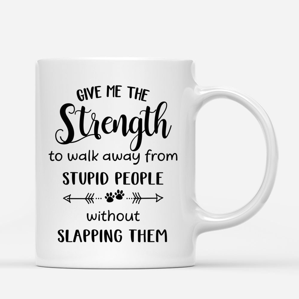 Personalized Mug - Yoga Cat Mug - Give Me The Strength To Walk Away From Stupid People Without Slapping Them_2