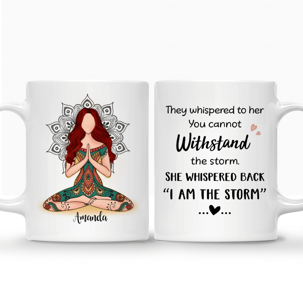 Personalized Mug - Yoga Mug - They Whispered To Her You Cannot Withstand The Storm She Whispered Back I Am The Storm_3