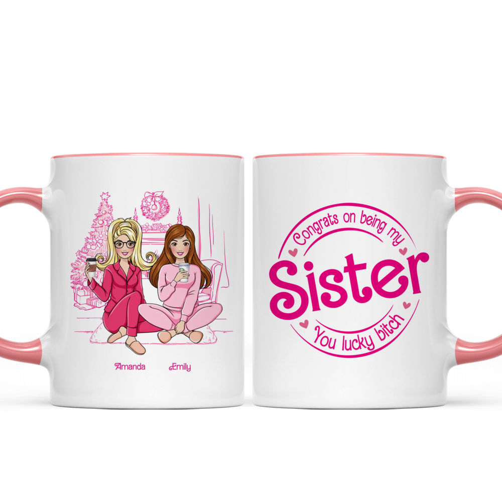 The Best Mug Ever - Pink Dolls - Congrats On Being My Sister - Christmas Gifts For Her (N3) - Personalized Mug_4