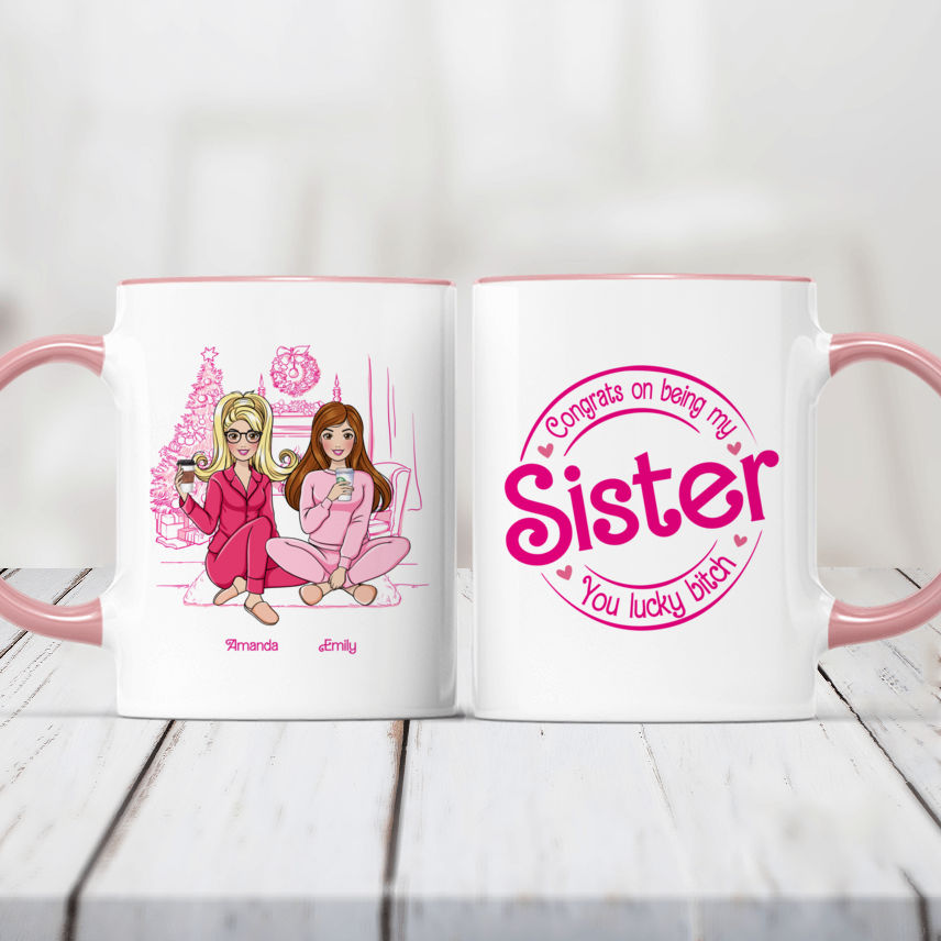 The Best Mug Ever - Pink Dolls - Congrats On Being My Sister - Christmas Gifts For Her (N3) - Personalized Mug_1