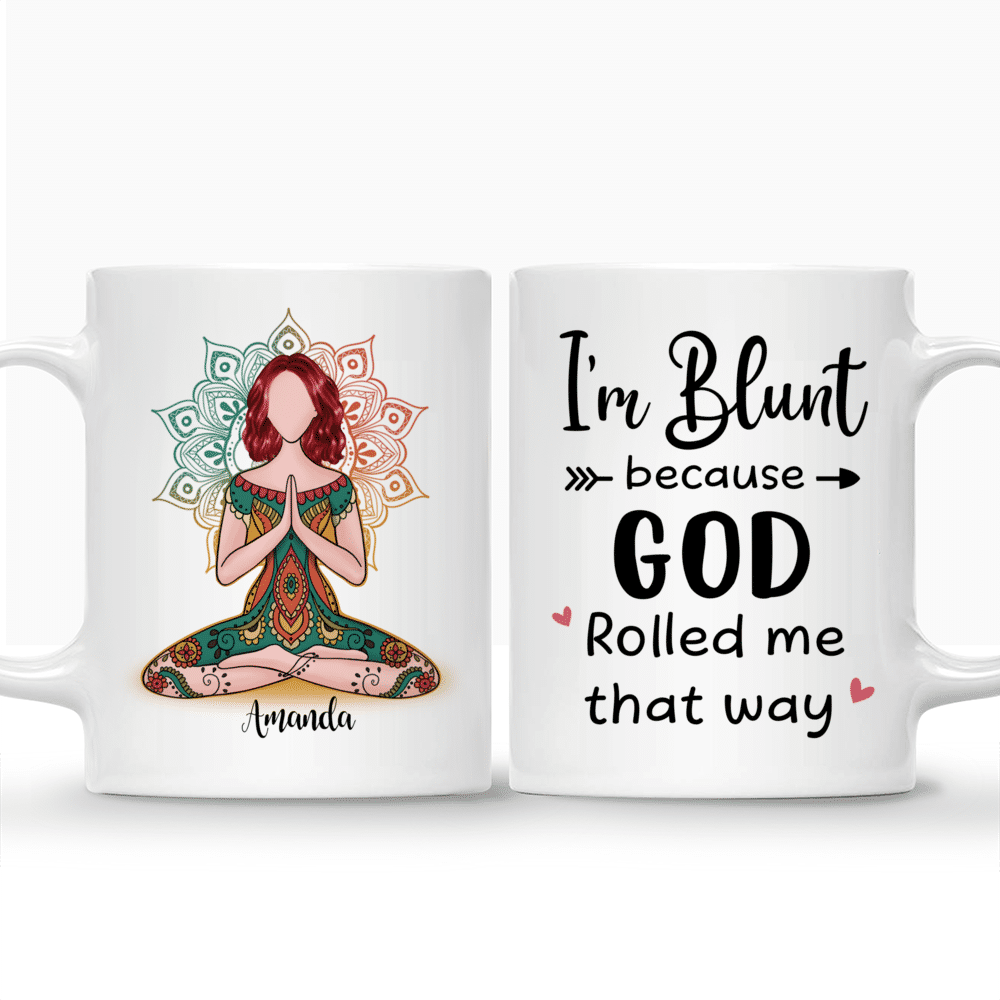 Funny Yoga Mug - I'm Blunt Because God Rolled Me That Way - Personalized Mug_3