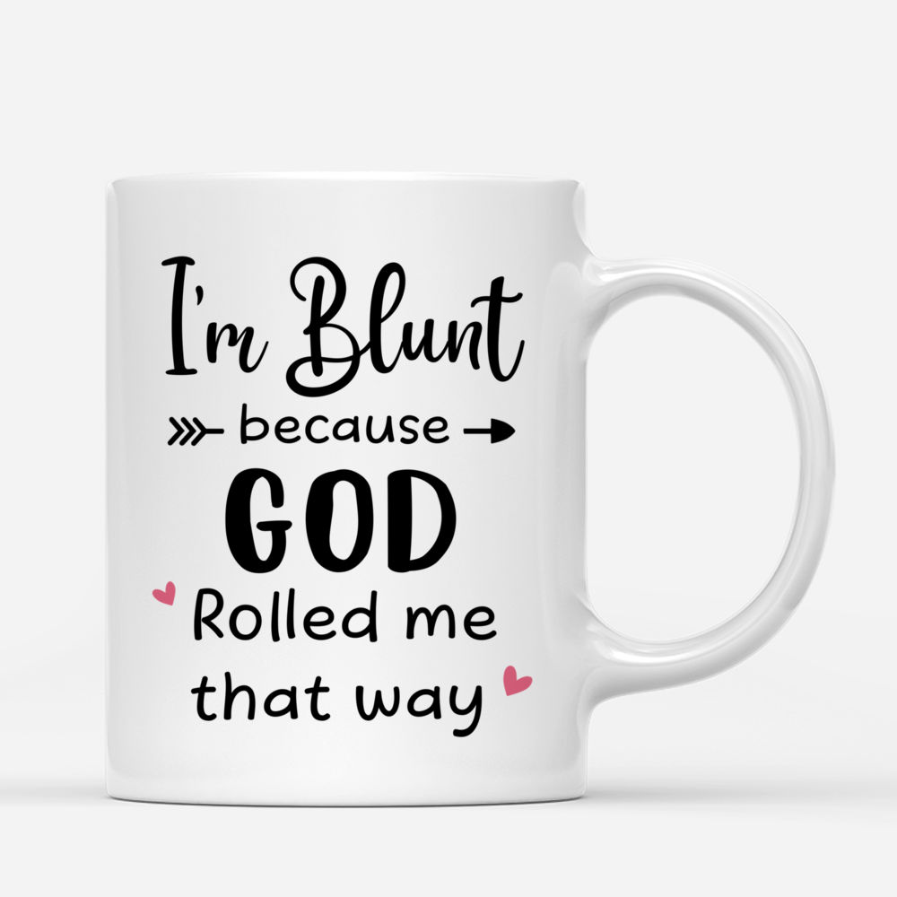 Personalized Mug - Funny Yoga Mug - I'm Blunt Because God Rolled Me That Way_2