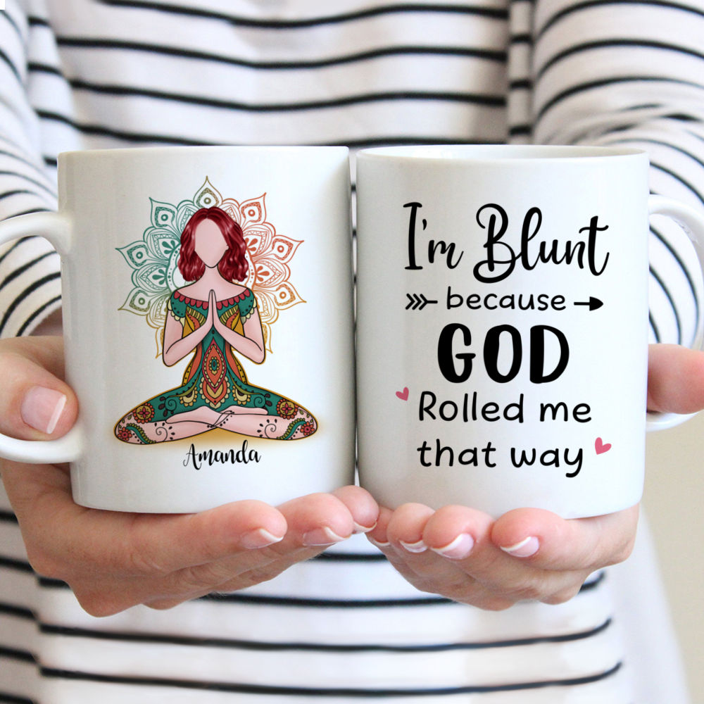 Personalized Mug - Funny Yoga Mug - I'm Blunt Because God Rolled Me That Way