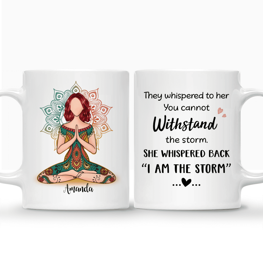 Personalized Mug - Funny Yoga Mug - They Whispered To Her You Cannot Withstand The Storm She Whispered Back I Am The Storm_3