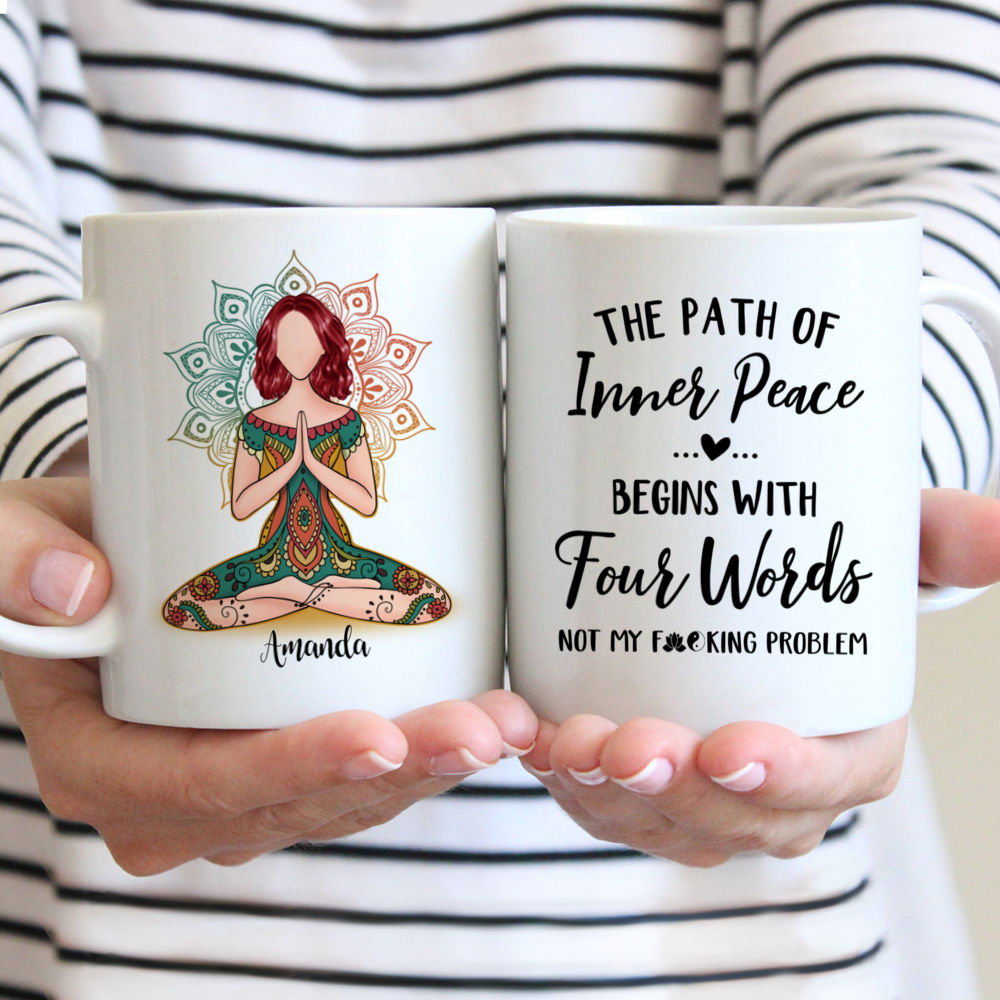 Funny Yoga Mug - The Path Of Inner Peace Begins With Four Words - Personalized Mug