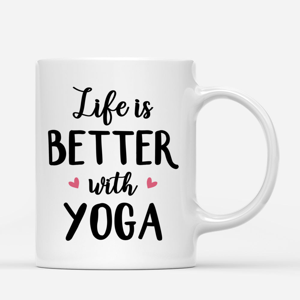 Funny Yoga Mug - Life Is Better With Yoga
