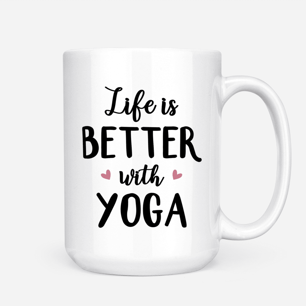 Personalized Mug - Funny Yoga Mug - Life Is Better With Yoga