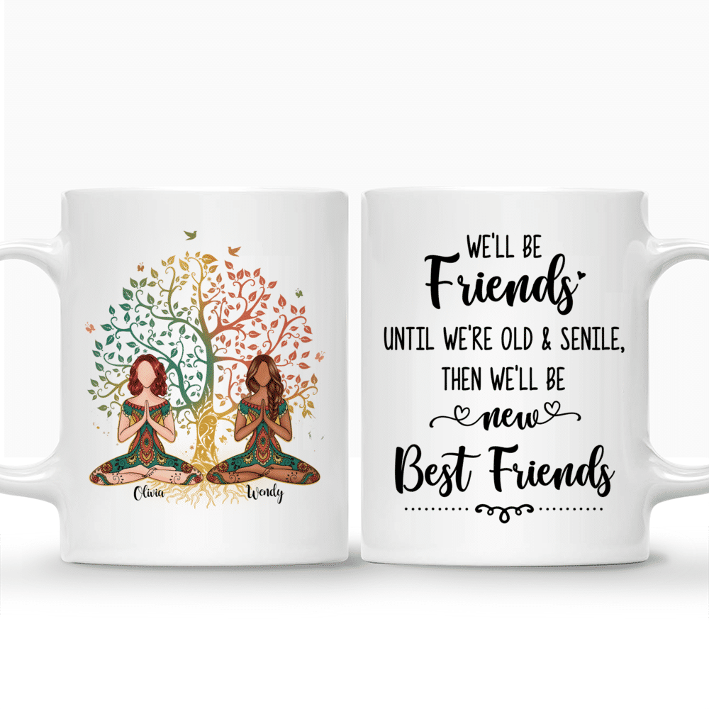 Personalized Mug - 2 Girls Yoga Mug - Well be Friends until were old and senile, Then Well be new best friends_3