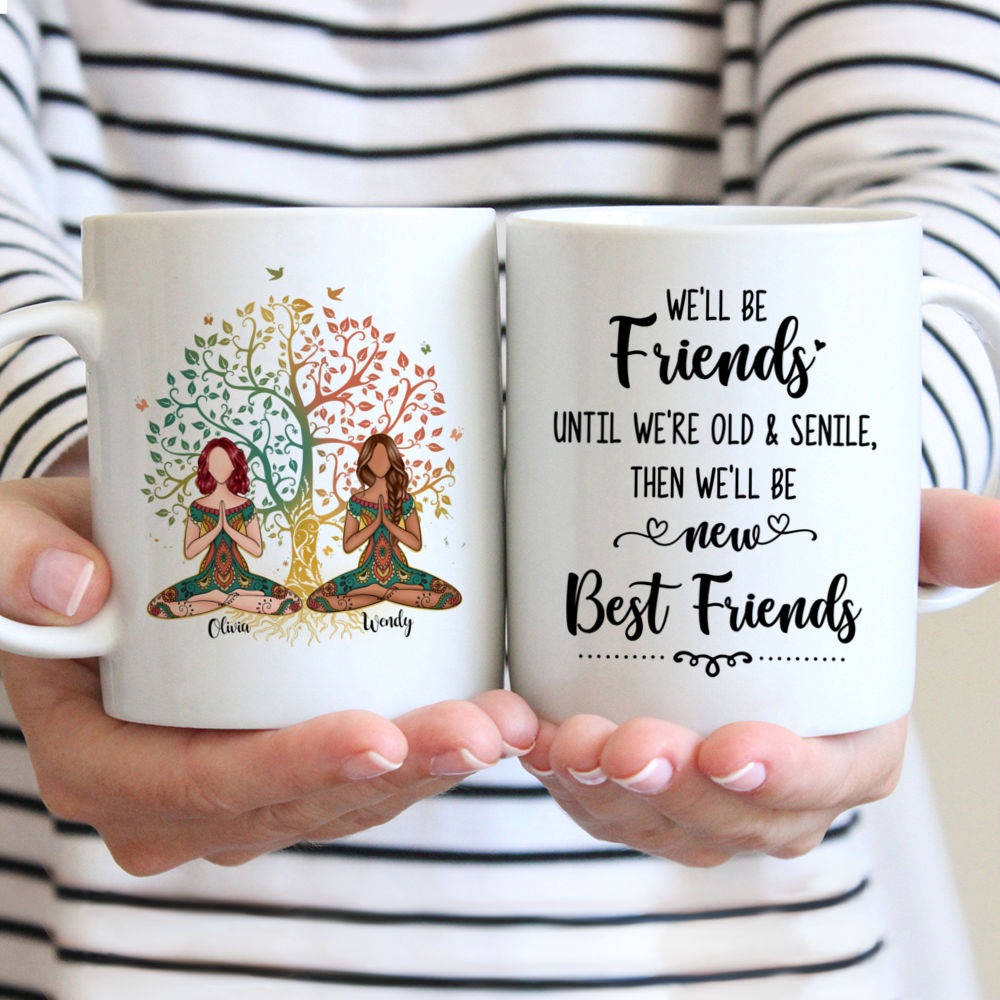 2 Girls Yoga Mug - Well be Friends until were old and senile, Then Well be new best friends - Personalized Mug