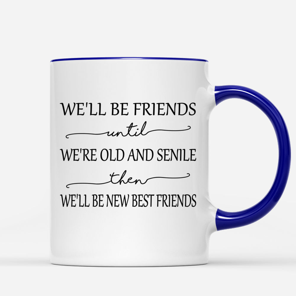 We'll Be Friends Until We're Old - Personalized Mason Jar Cup With Straw