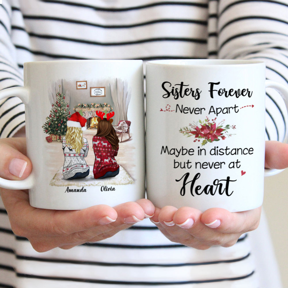 Personalized Mug - Christmas Mug - Sisters forever, never apart. Maybe in distance but never at heart