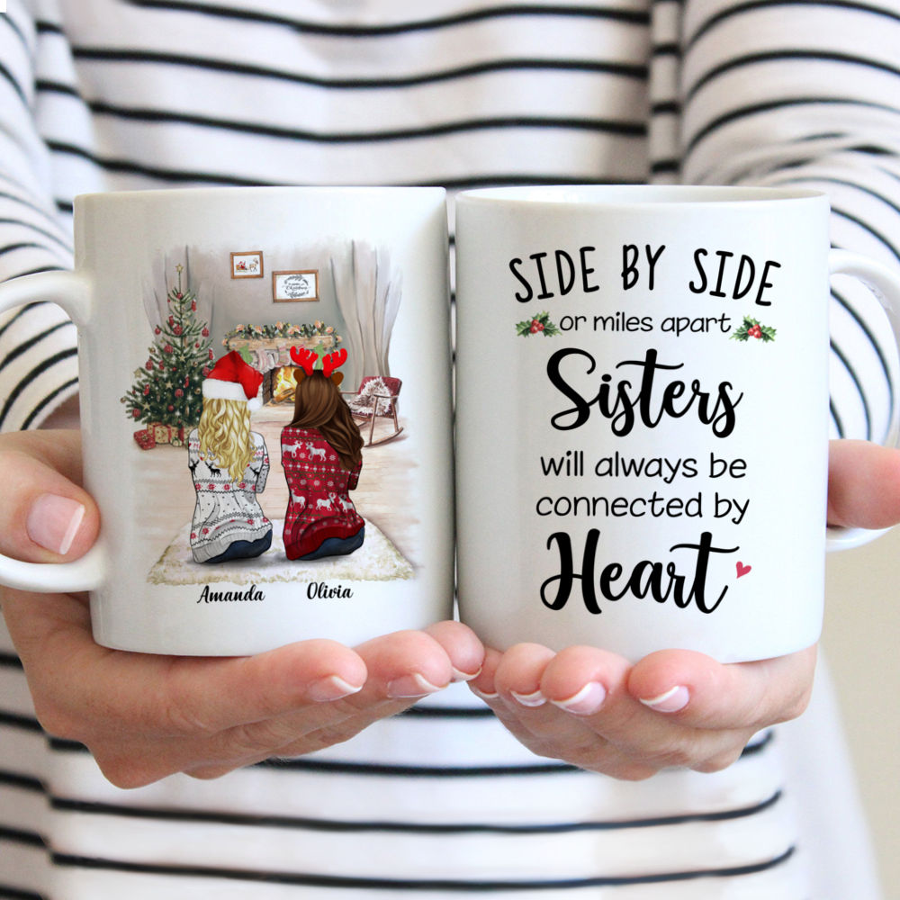 Personalized Mug - Christmas Mug - Side by side or miles apart, Sisters will always be connected by heart.