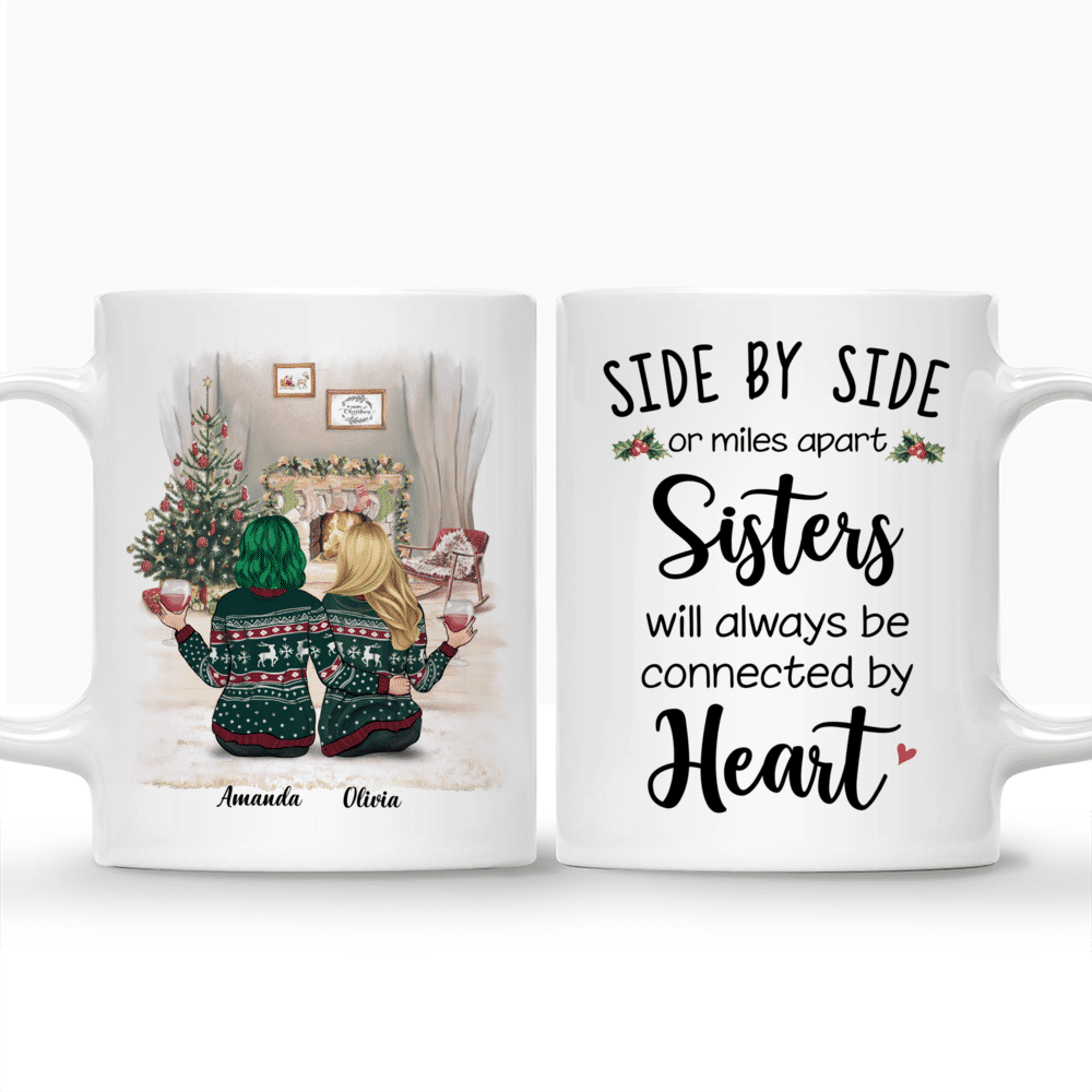 Personalized Mug - Christmas Sisters - Side by side or miles apart, Sisters will always be connected by heart._3