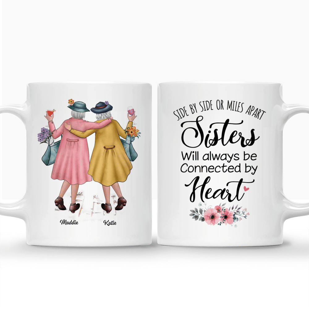 Personalized Mug - Sisters - Elderly Sisters -  Side By Side, Or Miles Apart Sisters Will Always Be Connected By The Heart_3