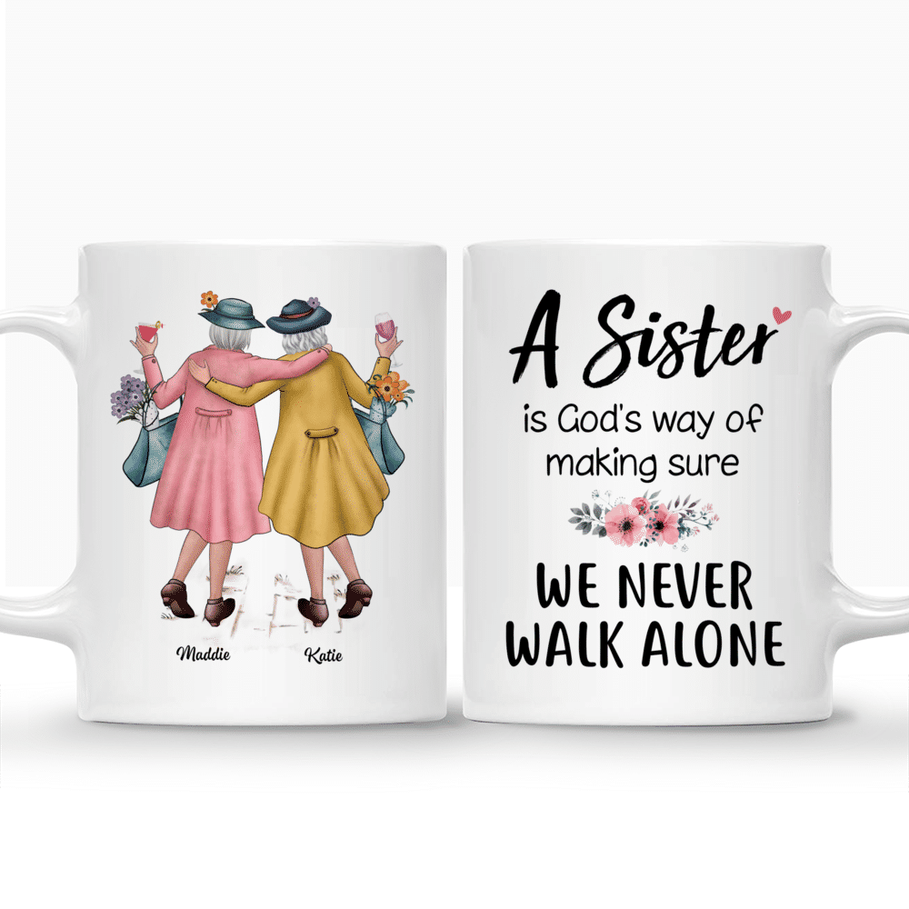 Personalized Mug - Sisters - Elderly Sisters -  A Sister Is God's Way Of Making Sure We Never Walk Alone_3