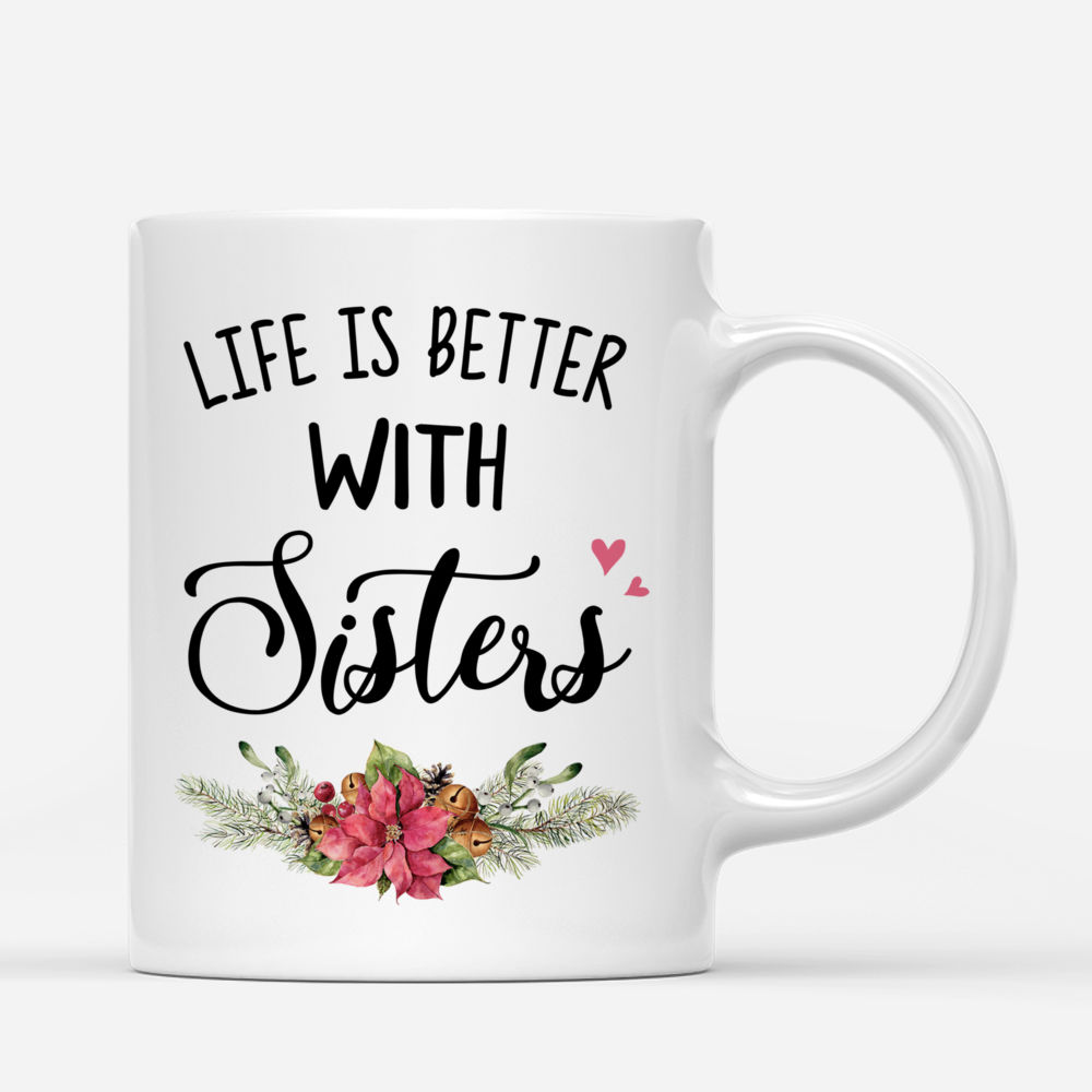 Personalized Mug - 3 Women Christmas - Life Is Better With Sisters_2