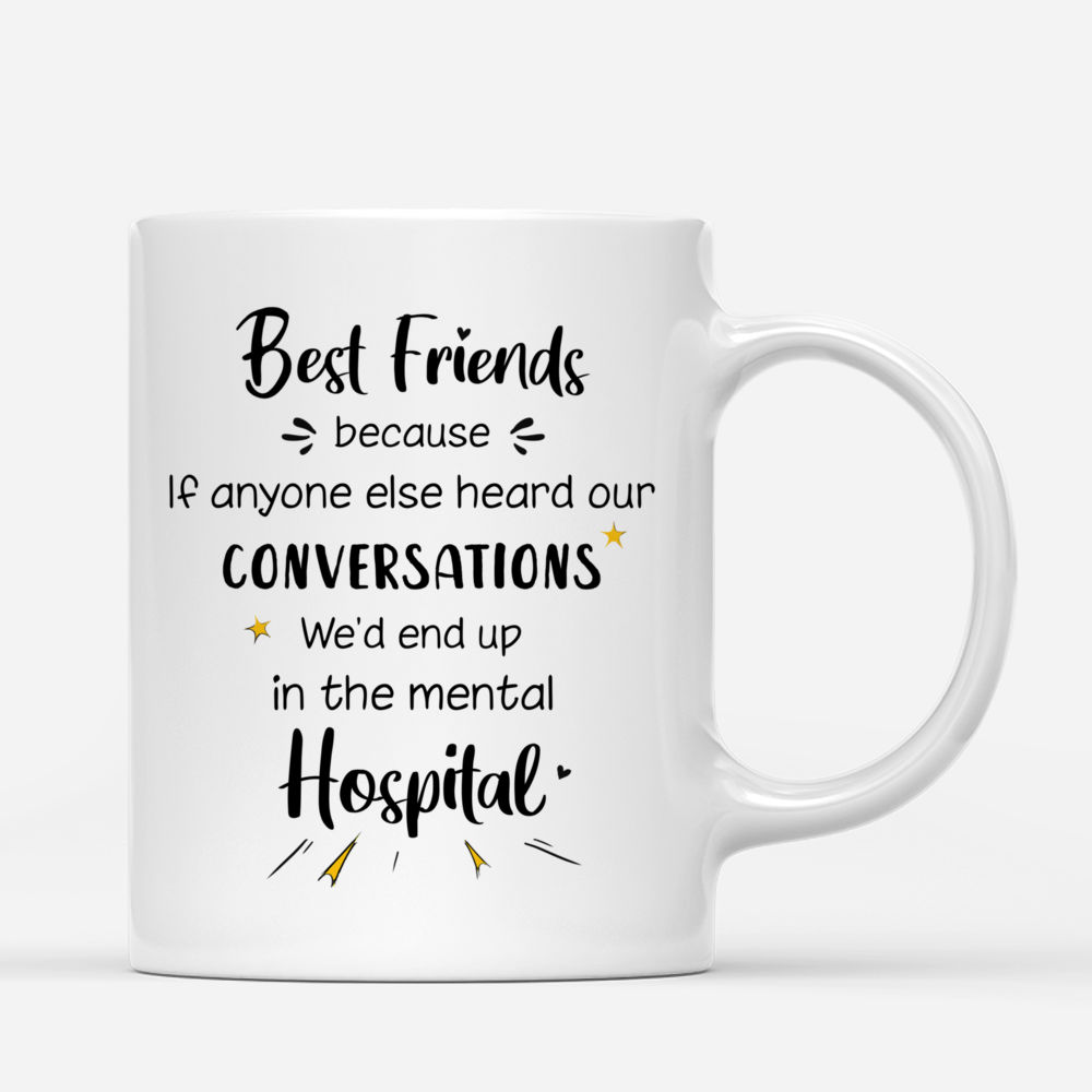 Vintage best friends - Best friends - because if anyone else heard our conversations, we'd end up in the mental hospital - Personalized Mug_2