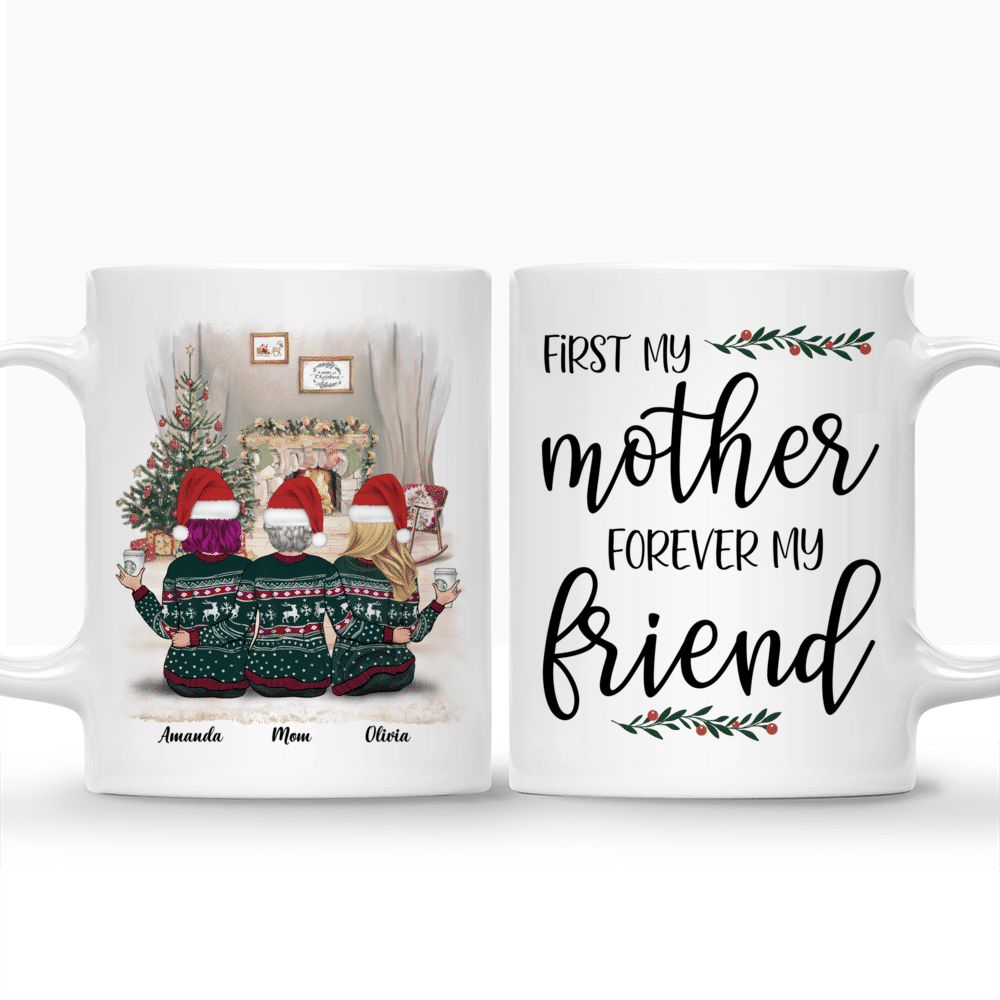 Personalized Mug - Xmas Mug - First My Mother Forever My Friend_3