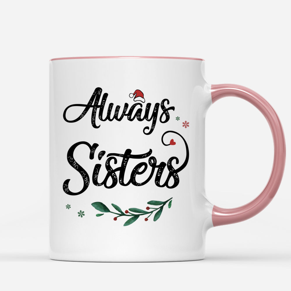 Personalized Christmas Mug - Always Sisters | Gossby_2