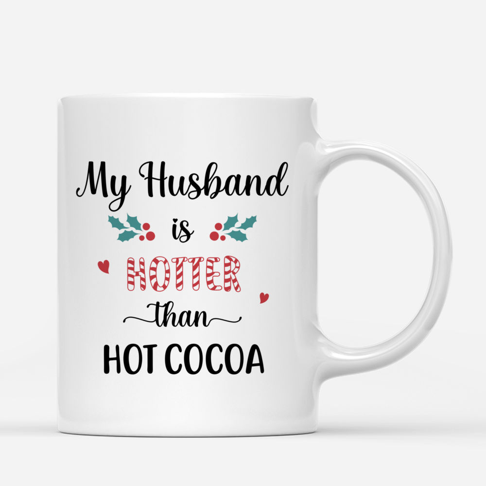Personalized Mug - Christmas Couple - Ver 1.2 - My husband is hotter than hot cocoa - Couple Gifts, Gifts For Husband, Valentines Gift For Husband_2