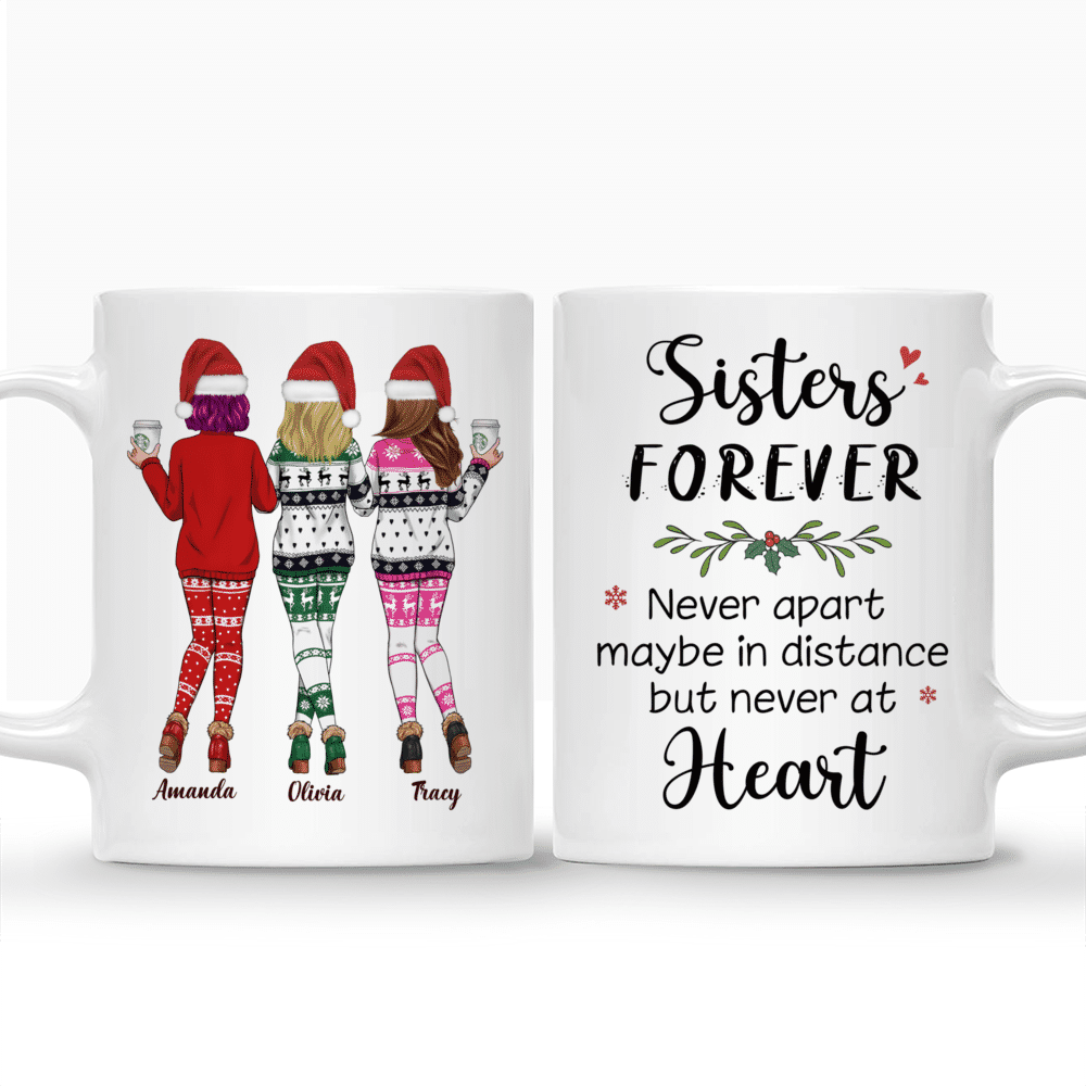 Personalized Mug - Xmas Mug - Sweaters Leggings - Sisters forever, never apart. Maybe in distance but never at heart_3