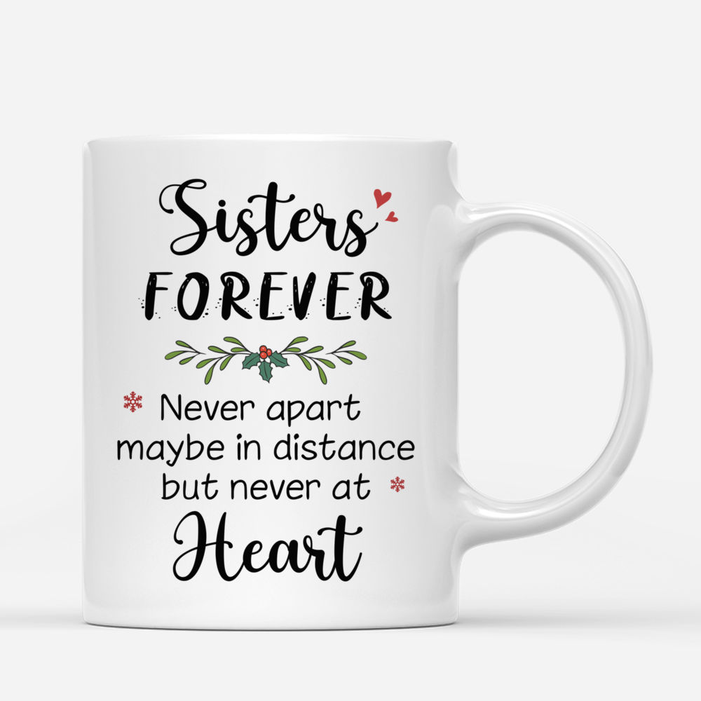 Xmas Mug - Sweaters Leggings - Sisters Forever, Never Apart Maybe In Distance But Never At Heart v2 - Personalized Mug_2