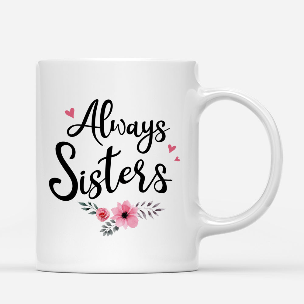 Best friends - Always Sisters - Personalized Mug_2