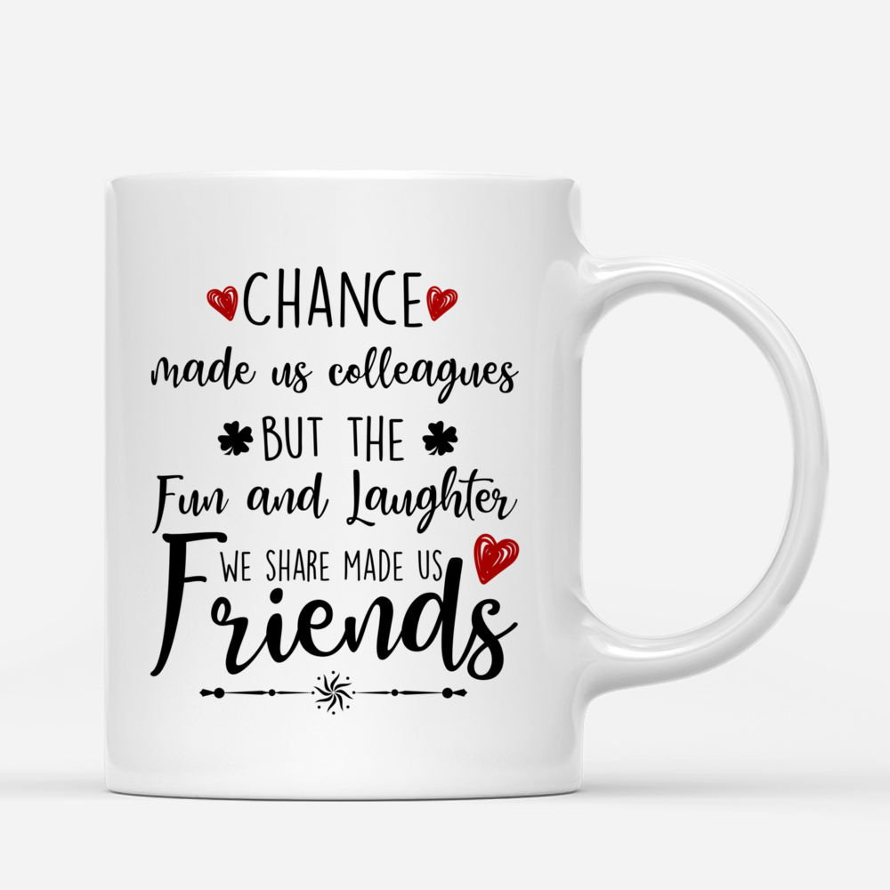 Up to 5 Nurses - Chance made us colleagues, but the fun and laughter we share made us friends - Personalized Mug_2