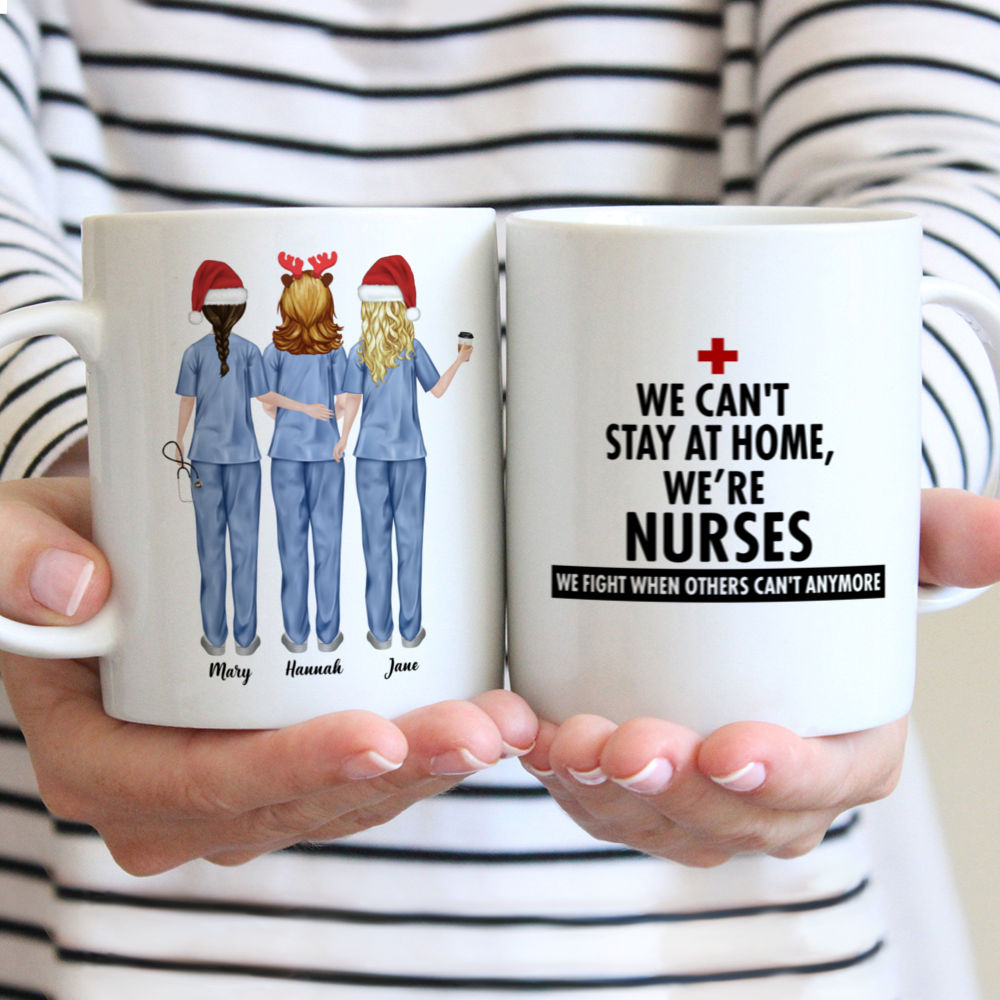 Personalized Mug - Up to 5 Nurses - We can't stay at home We're nurses We fight when others can't anymore (Ver 1)