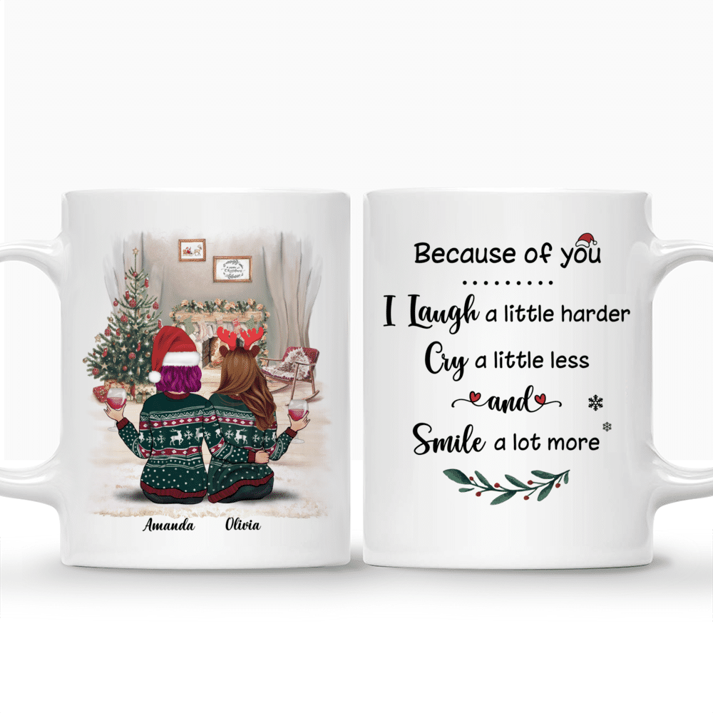 Personalized Mug - Xmas Mug - Because Of You, I Laugh A Little Harder, Cry A Little Less, And Smile A lot More - Up to 5 Ladies_3