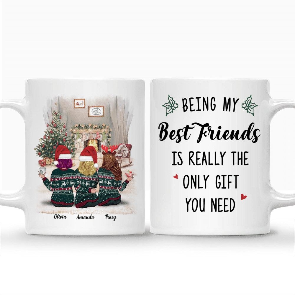 Personalized Mug - Xmas Mug - Being My Best Friends Is Really The Only Gift You Need - Up to 5 Ladies_3