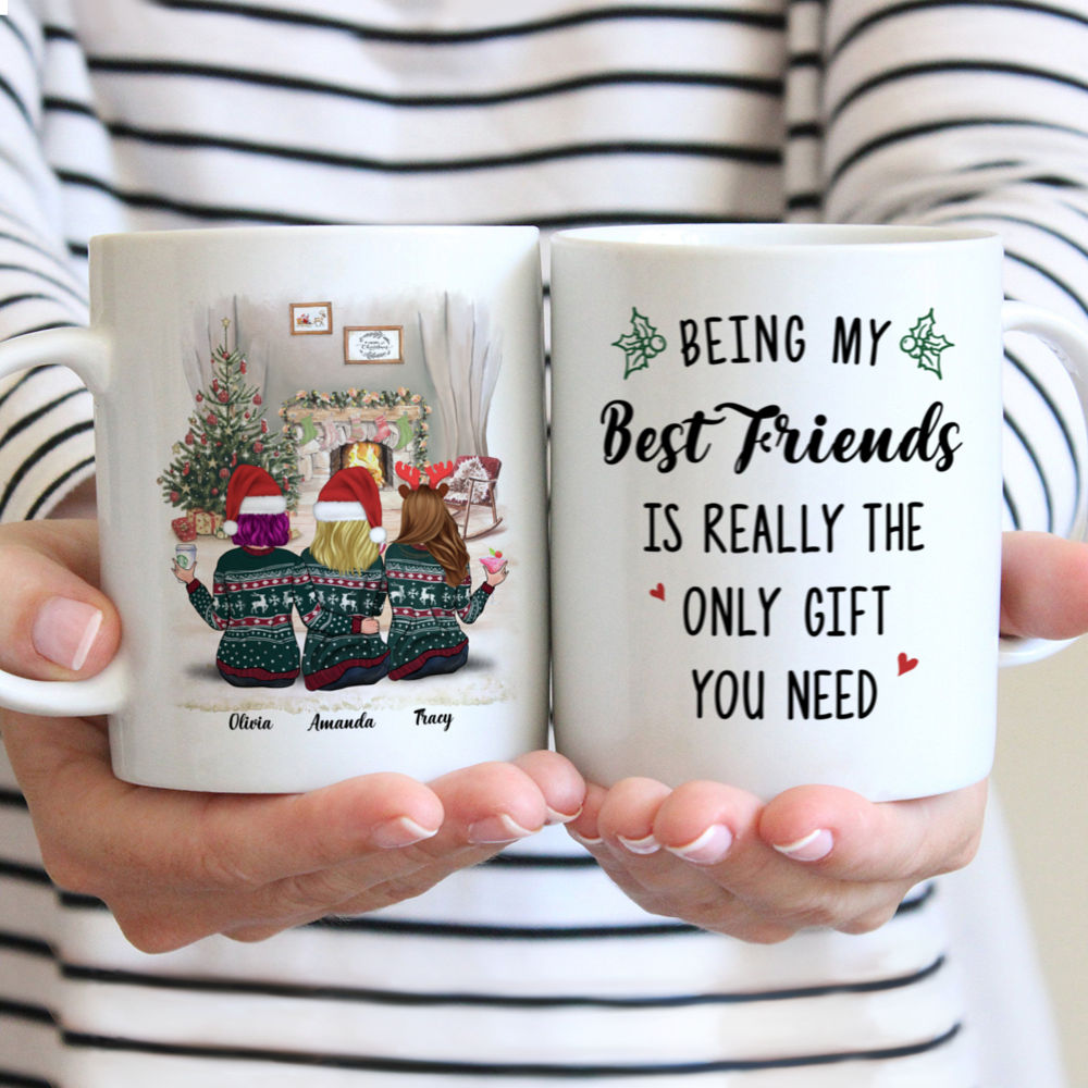 Personalized Mug - Xmas Mug - Being My Best Friends Is Really The Only Gift You Need - Up to 5 Ladies