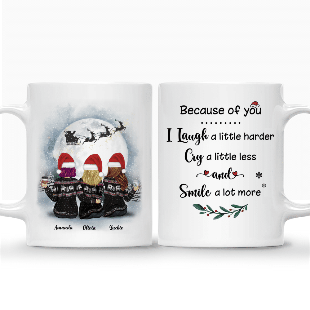 Personalized Mug - Christmas Moon - Because Of You, I Laugh A Little Harder, Cry A Little Less, And Smile A lot More - Up to 5 Ladies (3)_3