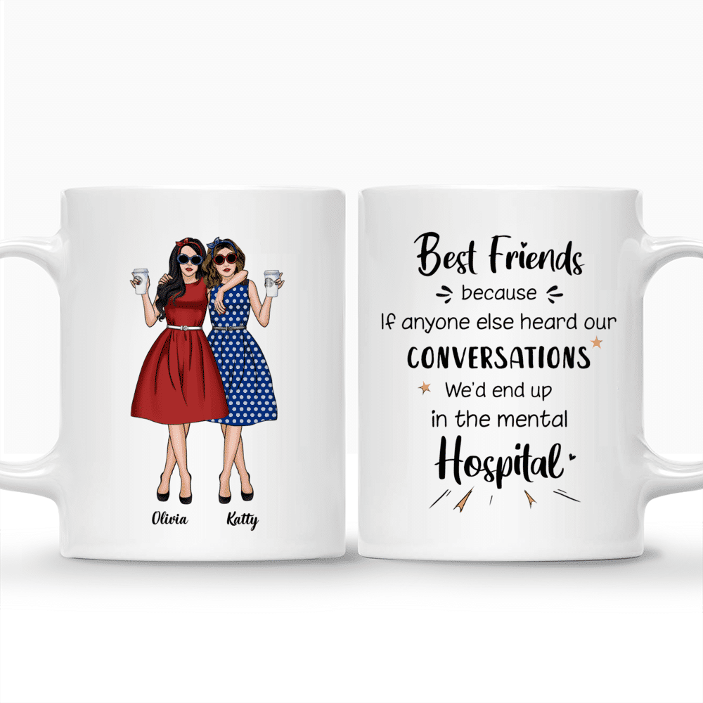 Personalized Mug - Vintage Best Friends - Best Friends Because If Anyone Else Heard Our Conversations, We'd End Up In The Mental Hospital_3