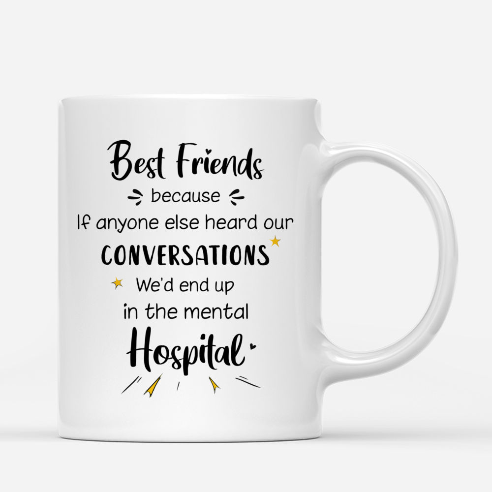 Personalized Mug - Vintage Best Friends - Best Friends Because If Anyone Else Heard Our Conversations, We'd End Up In The Mental Hospital_2