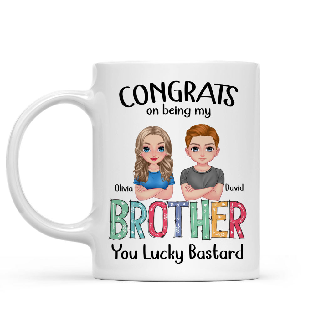 Brother/Sisters/Friends - Congrats on being my Brother - Personalized Mug_3