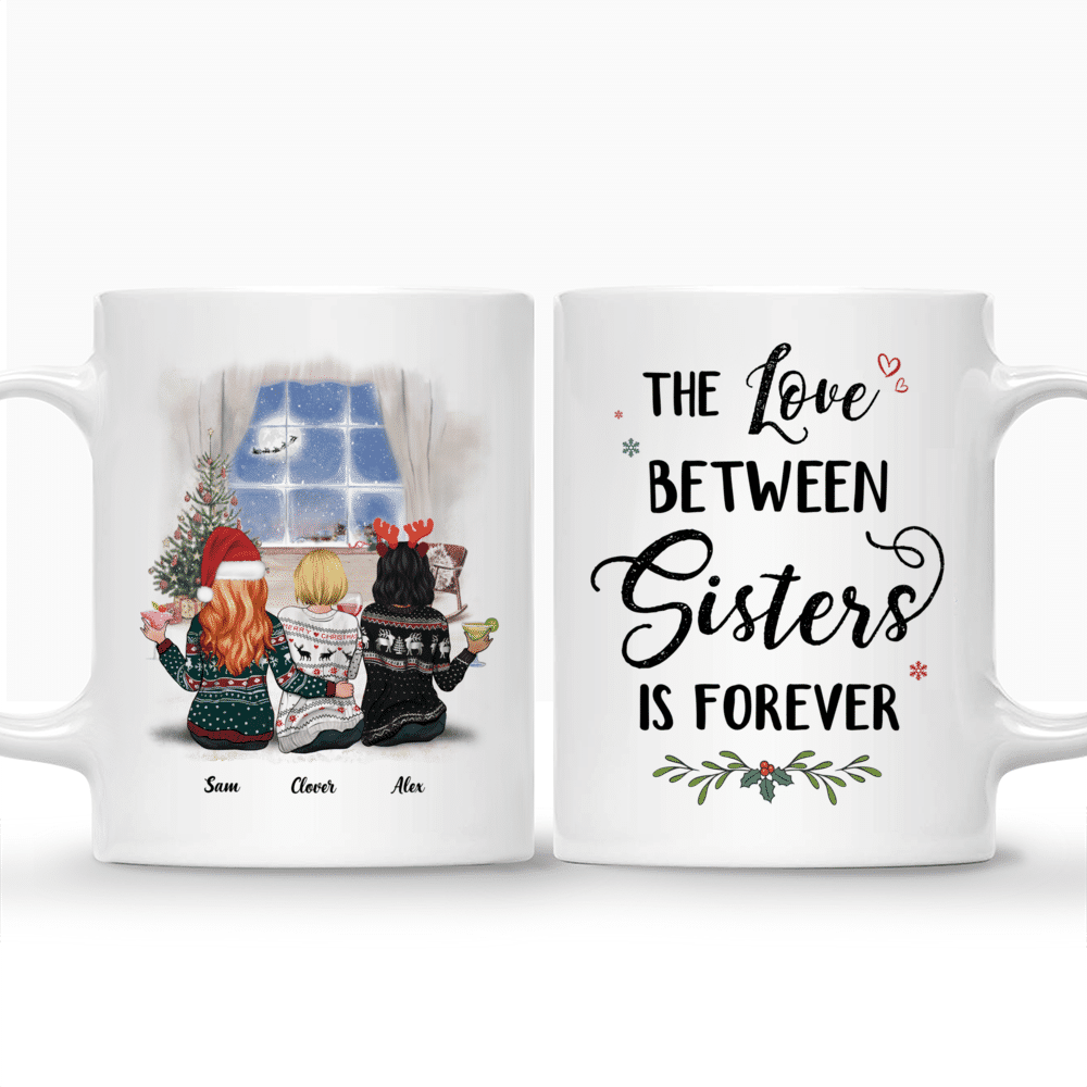 Personalized Mug - Xmas Mug - The Love Between Sisters Is Forever - Up to 5 Ladies_3