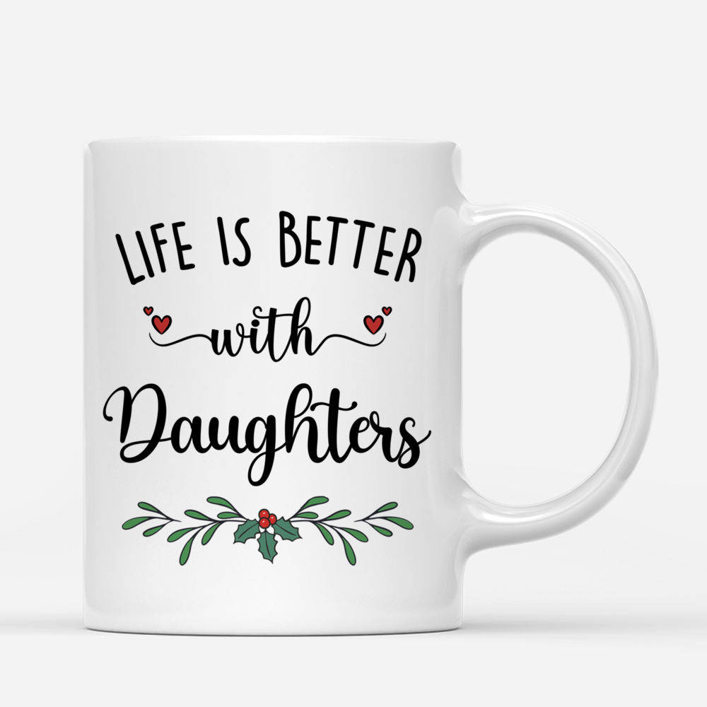 Personalized Mug - Xmas Mug - Life Is Better With Daughters_2