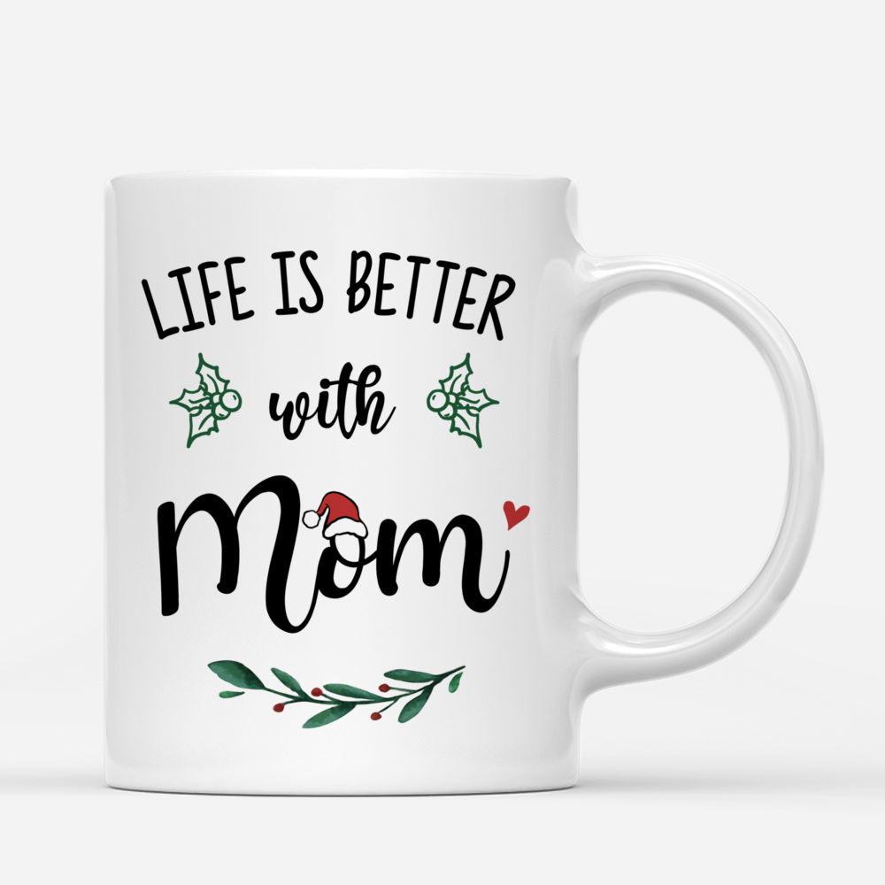 Personalized Mug - Xmas Mug - Life Is Better With Mom_2