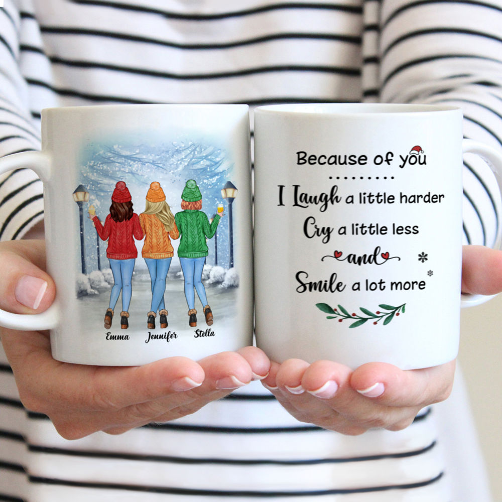 Personalized Mug - Sweater Weather - Because Of You, I Laugh A Little Harder, Cry A Little Less, And Smile A Lot More  - Up to 5 Ladies