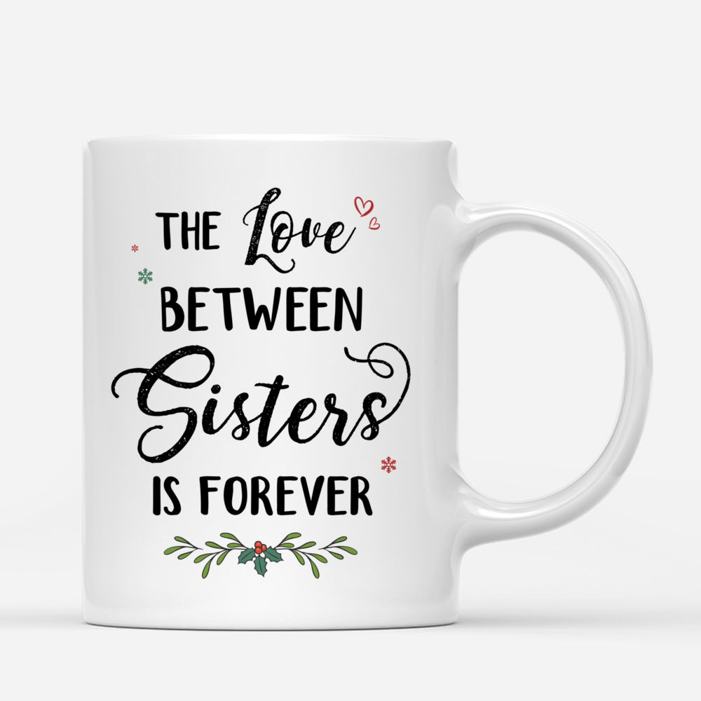 Personalized Mug - Sweater Weather - The Love Between Sisters Is Forever - Up to 5 Ladies_2