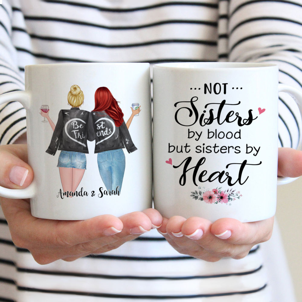 Personalized Mug - Best friends - Not Sisters By Blood But Sisters By Heart.