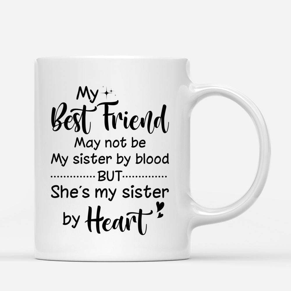 Personalized Mug - Vintage Best Friends - My Best Friend May Not Be My Sister By Blood But She's My Sister By Heart_2