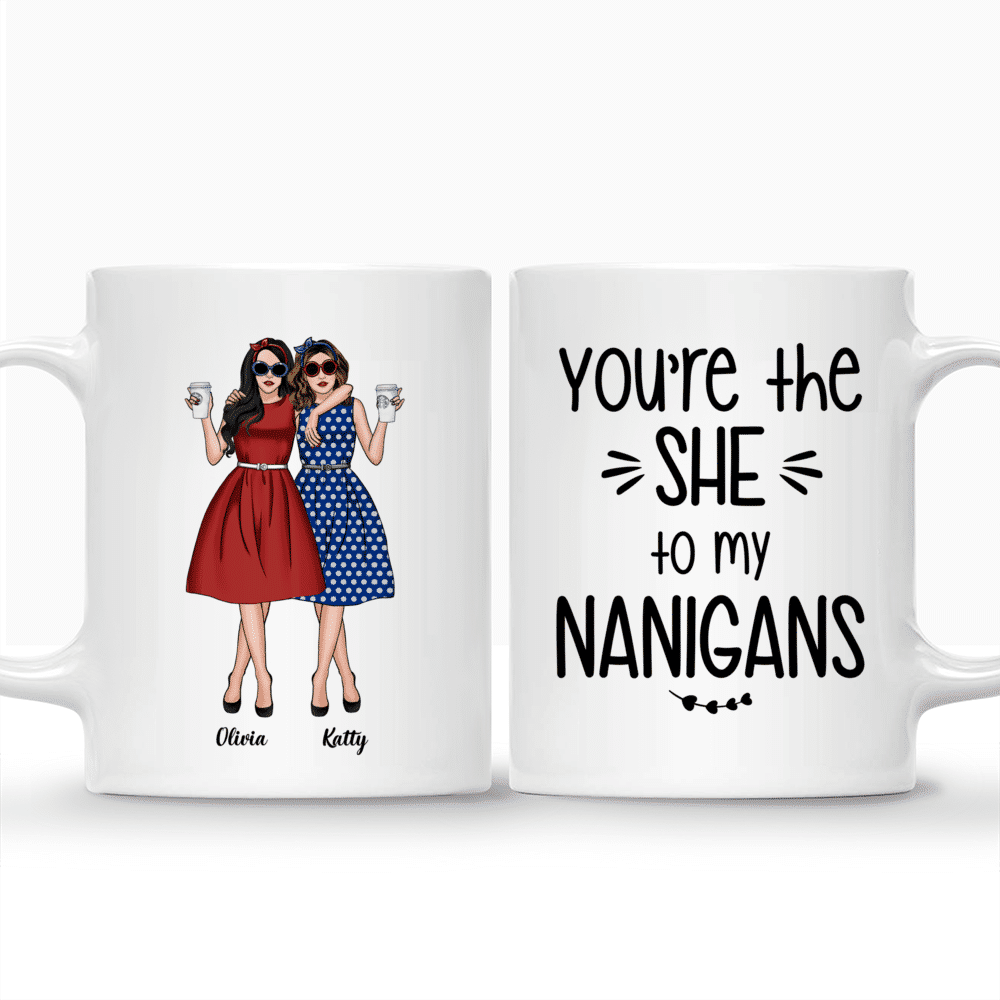 Vintage Best Friends Custom Mugs - You're the SHE to my NANIGANS_3