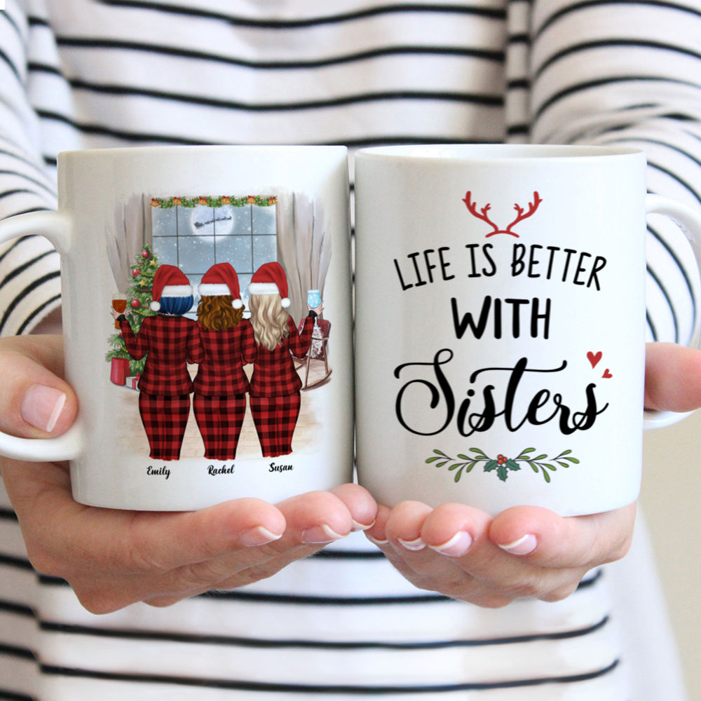 Personalized Mug - Xmas Pyjama - Up to 4 Ladies - Life Is Better With Sisters