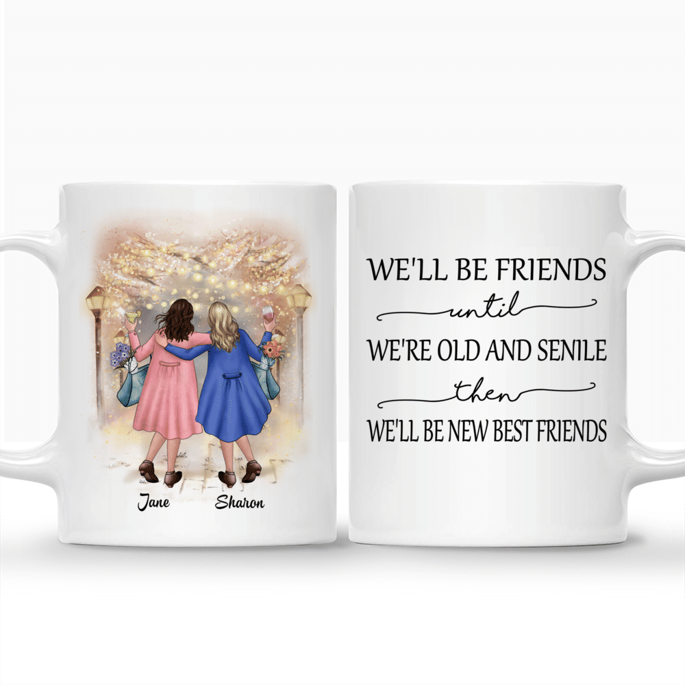 Personalized Mug - Christmas With Best Friends - We'll Be Friends Until We're Old And Senile, Then We'll Be New Best Friends_3