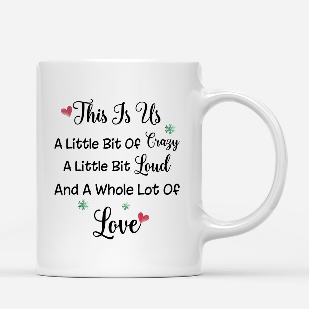 Friends Personalized Mug - This is Us, A Little Bit of Crazy, A Little Bit Loud_2