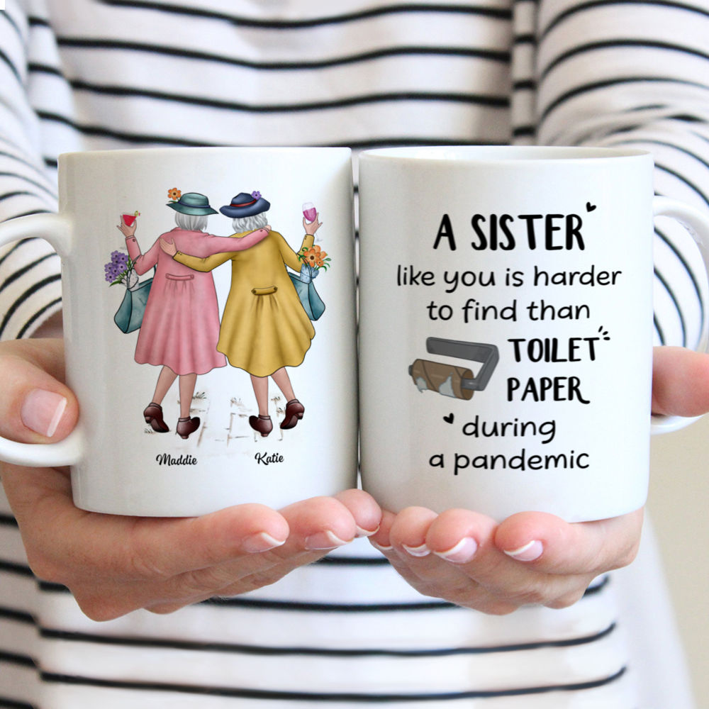 Personalized Mug - Best friends - A Sister Like You Is Harder To Find Than Toilet Paper During A Pandemic