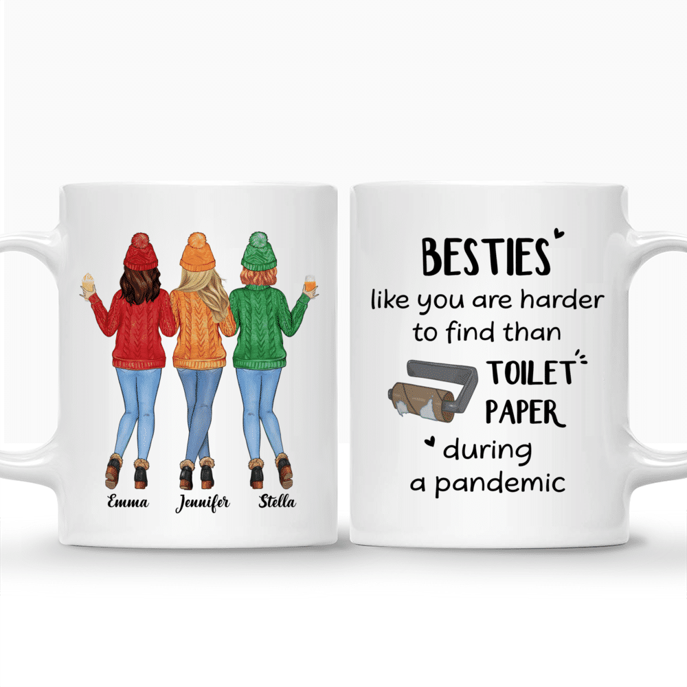 Personalized Mug - Sweater Weather - Besties Like You Are Harder To Find Than Toilet Paper During A Pandemic - Up to 5 Ladies_3